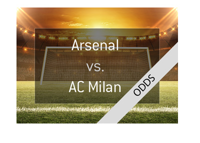 Europa League preview and odds - Arsenal vs. AC Milan - Bet on it!