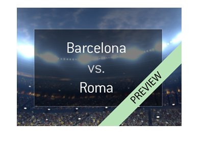 UEFA Champions League preview - Barcelona vs. Roma - Quarter-finals - 2017/18 - Bet on it!