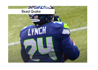 The unforgettable run by Marshawn Lynch, named Beast Quake.