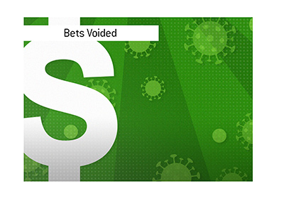 The bets made on matches affected by the virus will likely be voided.