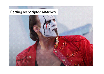 Betting on scripted matches, such as the WWE.  Yes or no?