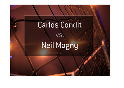 Carlos Condit vs. Neil Magny - Fight odds - Favourite to win.