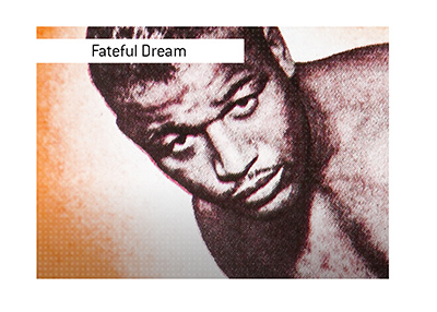 The fateful dream.  Sugar Ray Robinson and the nightmare that came true.