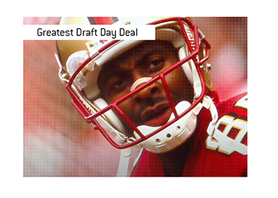 The greatest draft day deal in NFL history.  In photo: Jerry Rice - San Francisco 49ers.