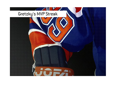 The MVP streak that might never be broken - Wayne Gretzky.