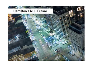Hamiltons NHL dream. Will they ever get a team?