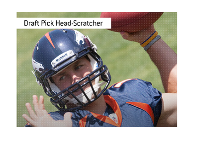 Denver Broncos head-scratcher of a draft pick took place in the 2010.