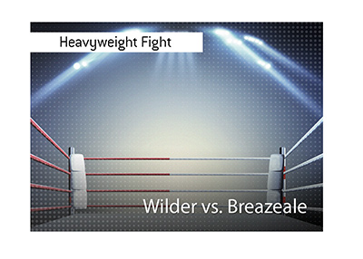 Bet on the upcoming fight between Deontay Wilder and Dominic Breazeale.