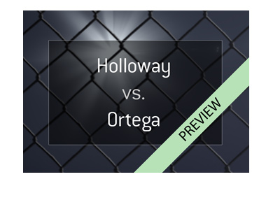 Max Holloway vs. Brian Ortega - UFC 226 - Mixed Martial Arts - Match preview and odds to win fight - Bet on it! - Year is 2018