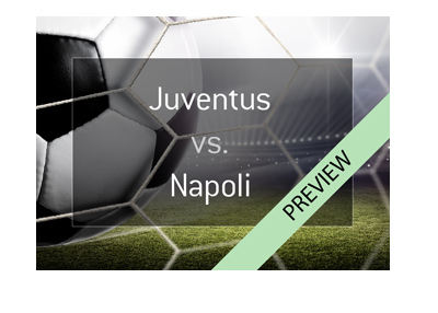 Big match in Serie A this weekend. Juventus vs. Napoli - 2017/18 season. Bet on it!