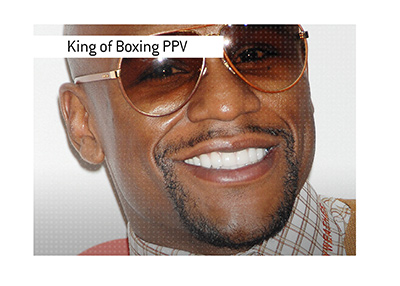 Floyd Mayweather - The King of the Boxing Pay Per View.