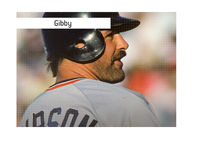 Kirk Gibson, aka Gibby - Famous baseball player.