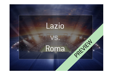 Stadio Olimpico - Derby della Capitale - April 2018 - Lazio vs. Roma - Preview and betting odds.