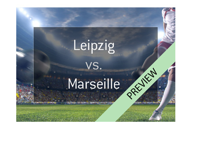 Red Bull Leipzig vs. Olympique Marseille - Europa League quarter-final preview. Bet on it!