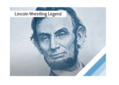 President Abraham Lincoln was a dominant wrestler inducted into the Wrestling Hall of Fame who may have invented the iconic chokeslam.