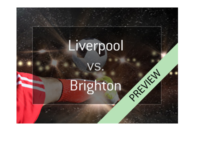 Big match at Anfield this Sunday: Liverpool vs. Brighton - Can the Reds secure a top 4 finish?  Bet on it!