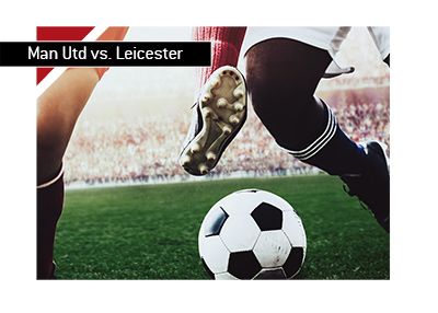 2018-19 season opener - Manchester United vs. Leicester City - Old Trafford - Bet on it.