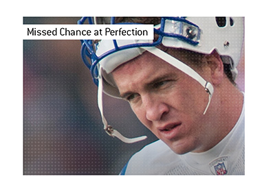 Missed chance at perfection - Peyton Manning and the Colts.