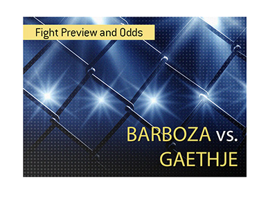 There is a vicious fight coming up in the mixed martial arts world.  Barboza vs. Gaethje.  Bet on it!