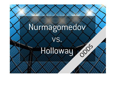 MMA Fight odds - Khabib Nurmagomedov vs. Max Holloway - UFC - Official 155 pound title fight - Bet on it!