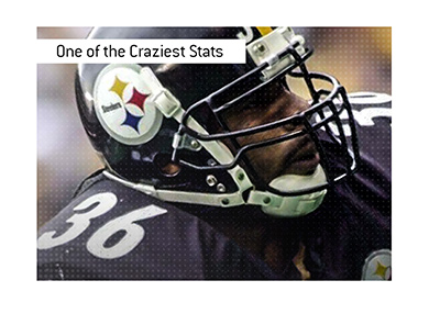 One of the craziest NFL stats - Jerome Bettis playing for the Steelers.