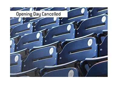 The Major League Baseball opening day has been cancelled.