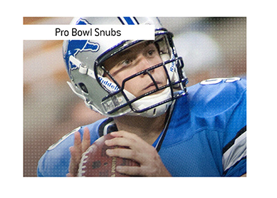 In photo:  Matthew Stafford of Detroit Lions - One of the biggest Pro Bowl snubs in history.