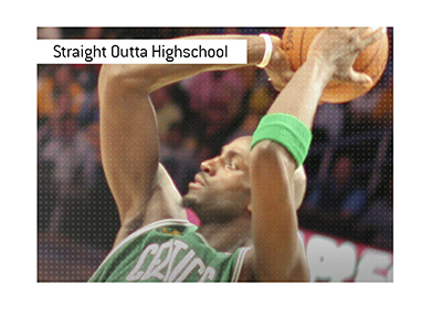 In photo:  Kevin Garnett - Straight outta highschool to the NBA.