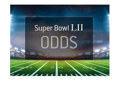 The Odds for the upcoming Super Bowl LII - The favourites to win.