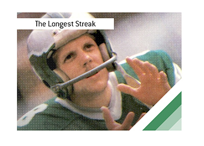 In 1984, rookie kicker Paul McFadden of the Eagles missed 14 straight field goals, the longest streak in NFL history.