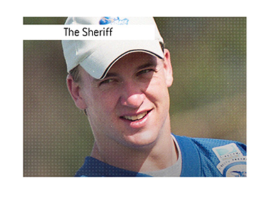 One of the greatest quarterbacks of all time - Peyton Manning, aka The Sheriff.