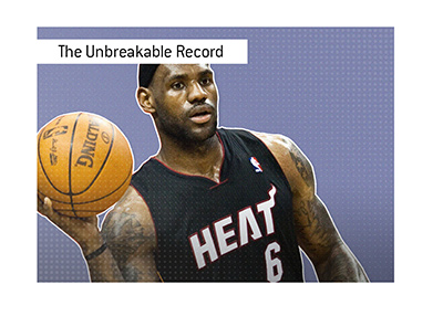 Lebron James and the Unbreakable Record in the NBA.