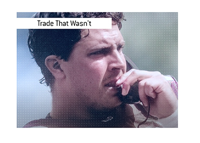 A trade that was not.