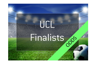 The UEFA Champions League finalists - Odds to be there.  Bet on it!