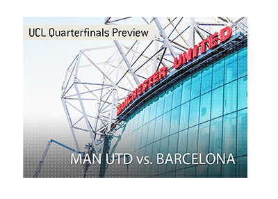 Manchester United vs. Barcelona betting preview. Champions League quarter finals 2018/19 season. Bet on it!