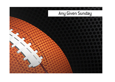 Any Given Sunday - Meaning of the term in football and life in general.  Illustration.