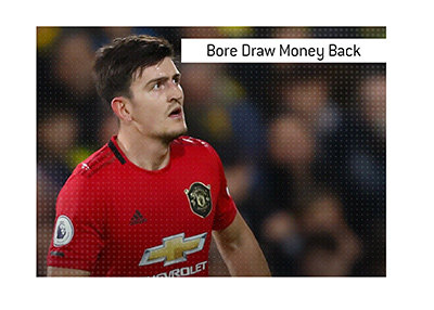 What is the meaning of the betting term Bore Draw Money Back?  The King explains.  In photo: Harry Maguire of Manchester United.