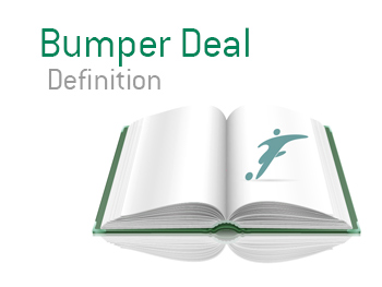 The meaning of the term Bumper Deal - King Football Dictionary