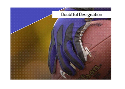 The King explains the designation of Doubtful when it comes to the National Football League (NFL).  What does it mean?