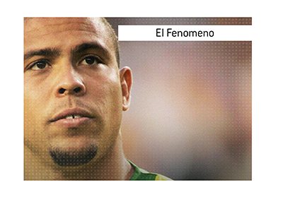 El Fenomeno - Ronaldo Nazario - One of the biggest football stars of the modern era.