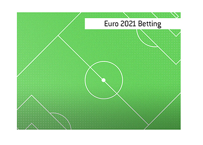 The Euro 2021 betting.  Where and how.  The King explains.