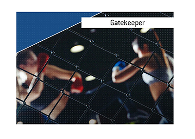 The meaning of the term Gatekeeper is explained by the King.  What does it mean when it comes to the fighting sports such as Mixed Martial Arts and Boxing?