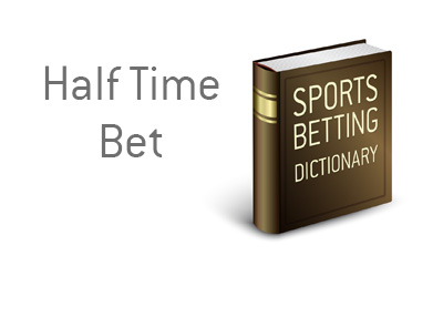 Definition and example of Half Time Bet in sports betting - The King explains the meaning of the term