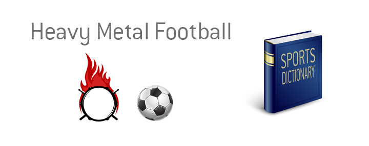 The definition, meaning, example and illustration of the term Heavy Metal Football.  Soccer strategy name.