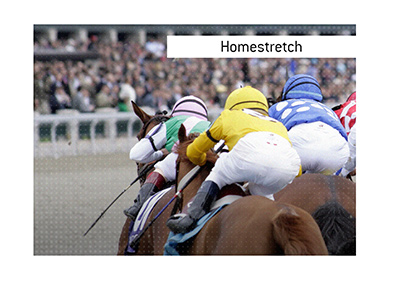 The King explains the meaning of the term Homestretch, when it comes to horse racing and placing bets on them.