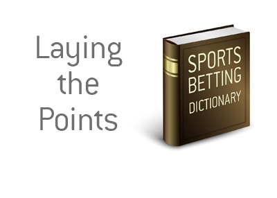 The definition and example of the term Laying the Points when it comes to sports betting.