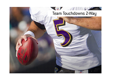 What is the meaning of the betting term Team Touchdowns 2-way?  The King explains and defines the term with example provided.  In photo:  Baltimore Ravens player with the ball.