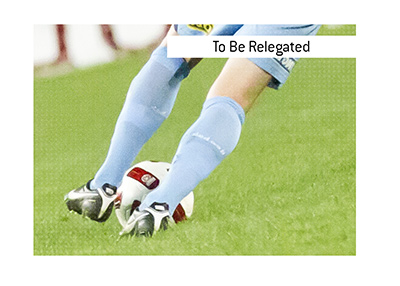 In photo:  EPL player dribbling the ball.  The meaning of the betting term To Be Relegated is explained.  How does the bet work?