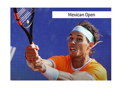 Rafael Nadal in action - The Mexican Open Tennis Tournament - Abierto Mexicano - Bet on it!